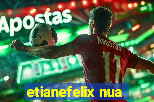 etianefelix nua