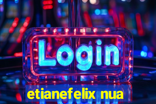 etianefelix nua