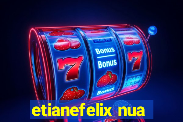 etianefelix nua