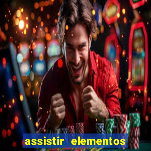 assistir elementos completo dublado