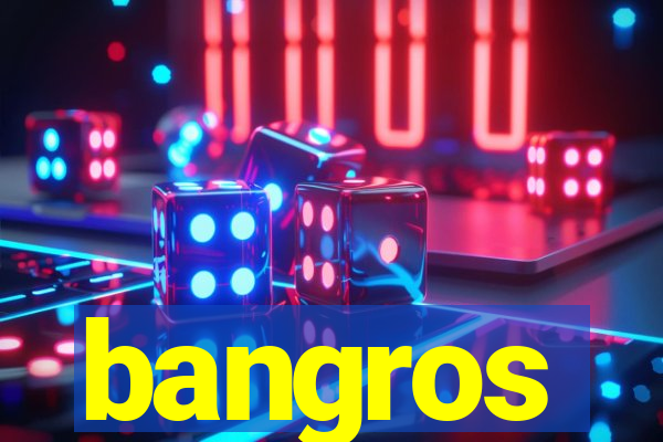 bangros