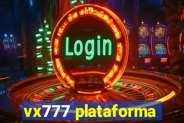 vx777 plataforma