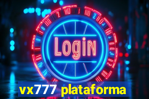 vx777 plataforma