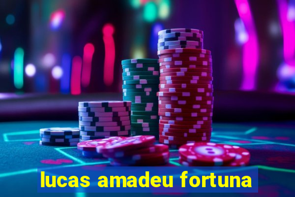 lucas amadeu fortuna