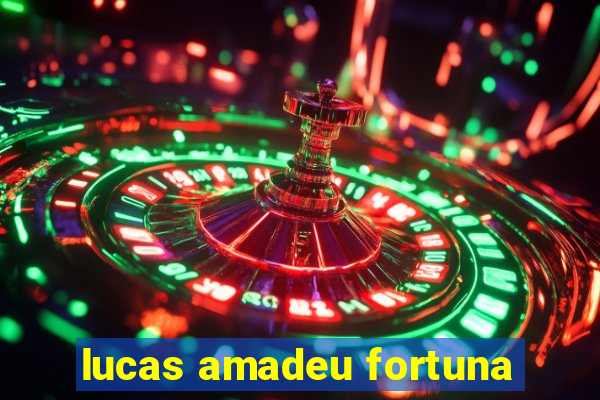 lucas amadeu fortuna