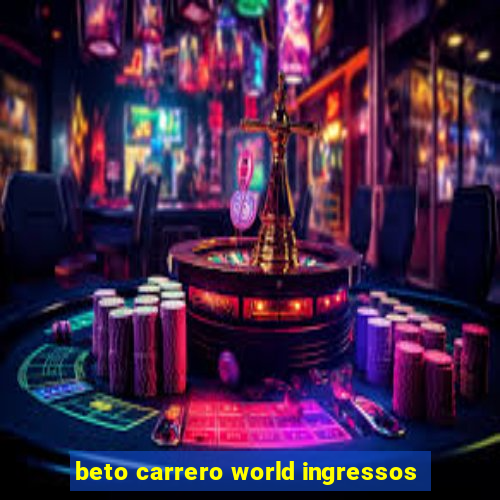 beto carrero world ingressos