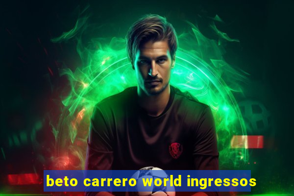 beto carrero world ingressos