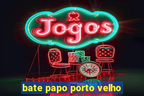 bate papo porto velho