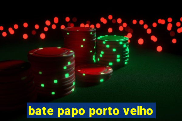 bate papo porto velho