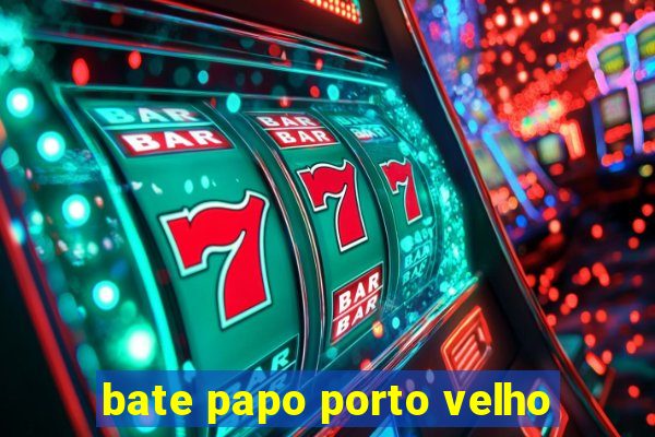 bate papo porto velho