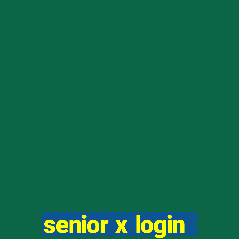 senior x login