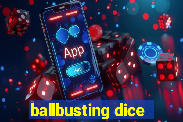 ballbusting dice