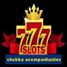 shokka acompanhantes