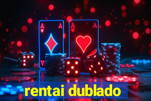 rentai dublado