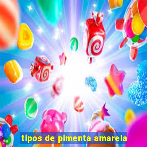 tipos de pimenta amarela