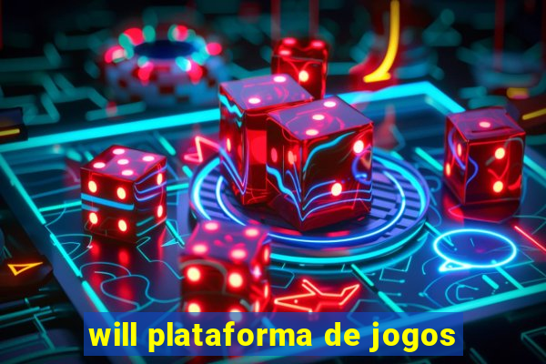 will plataforma de jogos