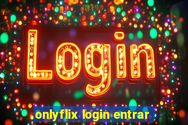 onlyflix login entrar