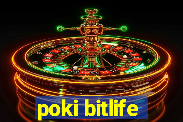 poki bitlife