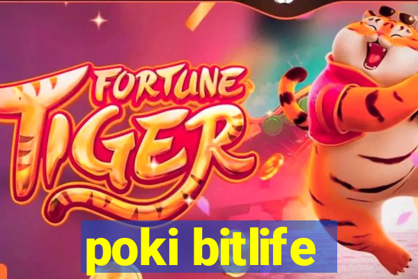 poki bitlife