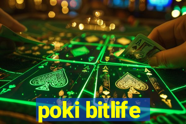 poki bitlife