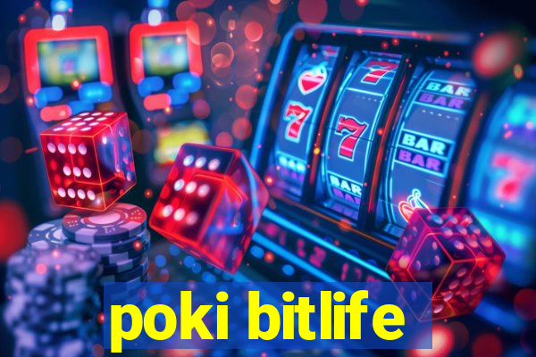 poki bitlife