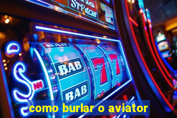 como burlar o aviator