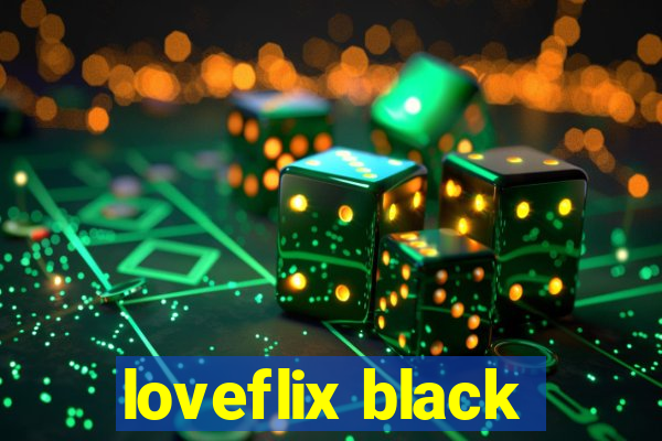 loveflix black