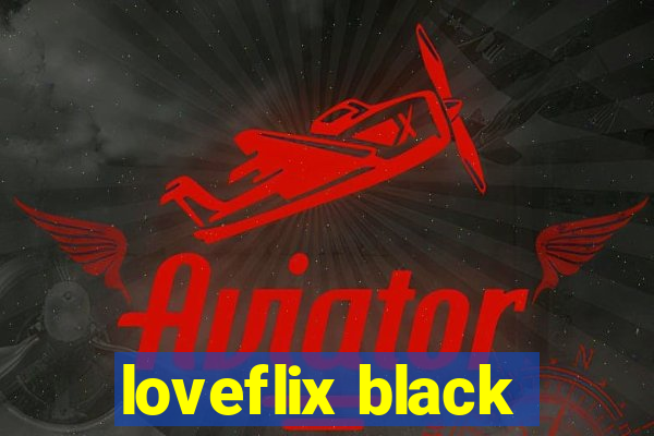 loveflix black