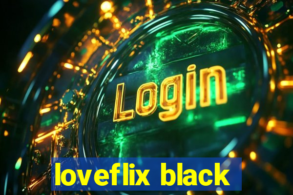 loveflix black