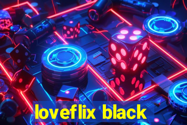 loveflix black