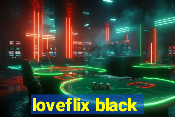 loveflix black