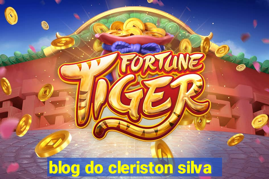 blog do cleriston silva