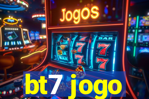 bt7 jogo