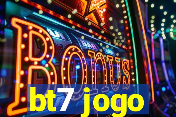 bt7 jogo