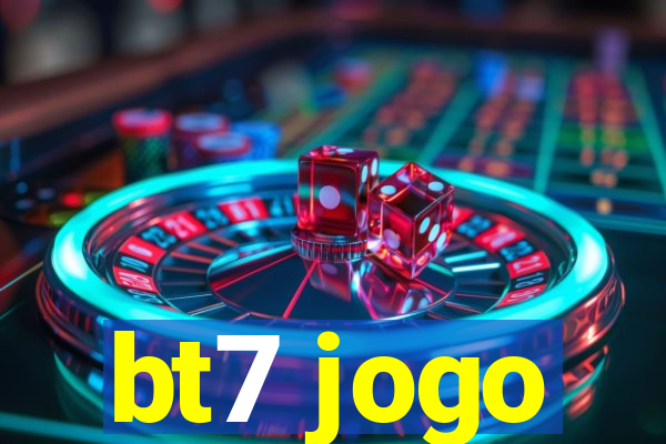 bt7 jogo