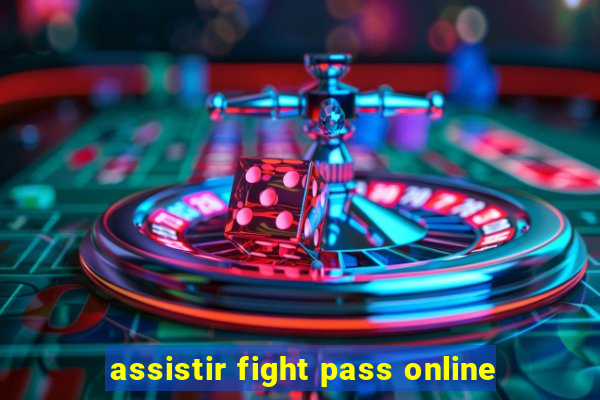 assistir fight pass online