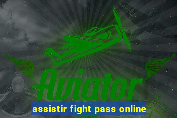 assistir fight pass online