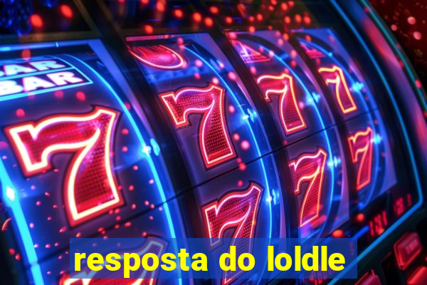 resposta do loldle