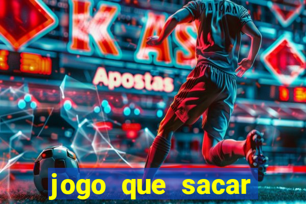 jogo que sacar dinheiro de verdade