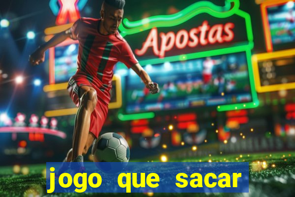 jogo que sacar dinheiro de verdade