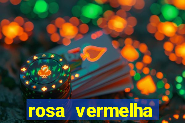 rosa vermelha (letra e cifra)