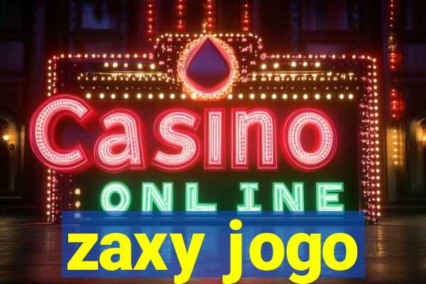 zaxy jogo