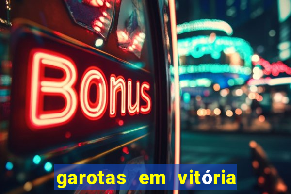 garotas em vitória da conquista