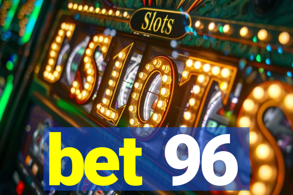 bet 96