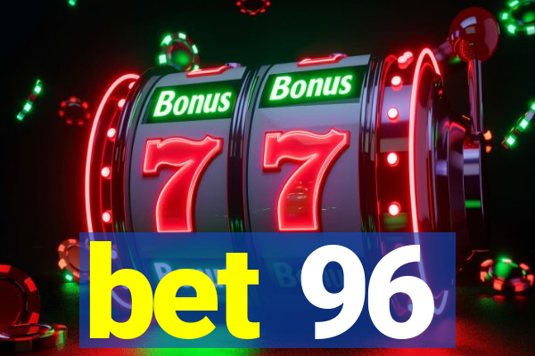 bet 96