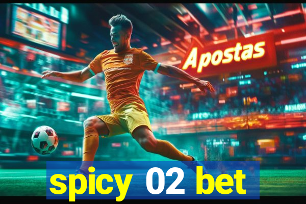 spicy 02 bet