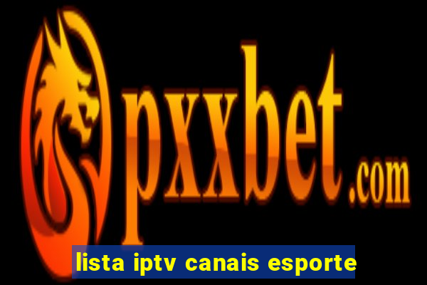 lista iptv canais esporte