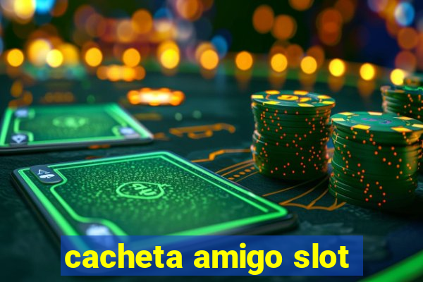 cacheta amigo slot