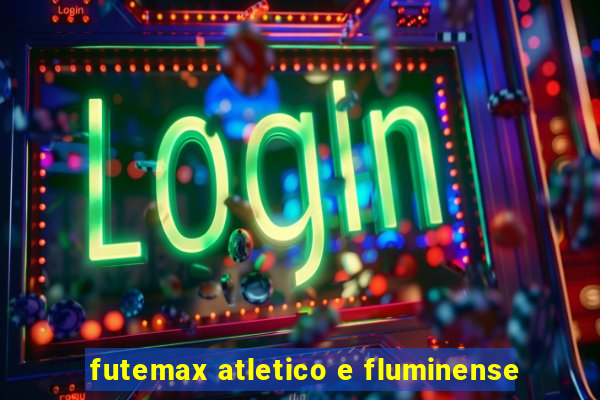 futemax atletico e fluminense