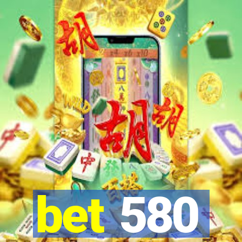 bet 580